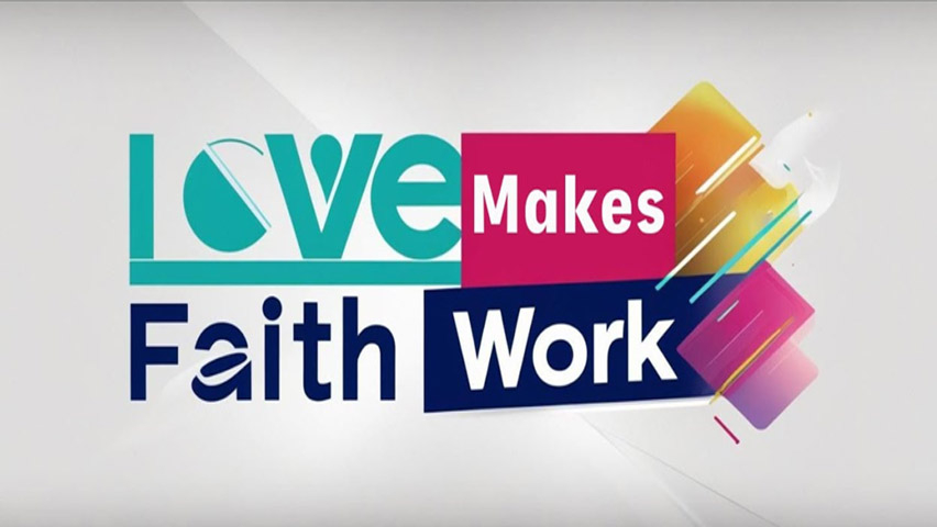 Love Makes Faith Work