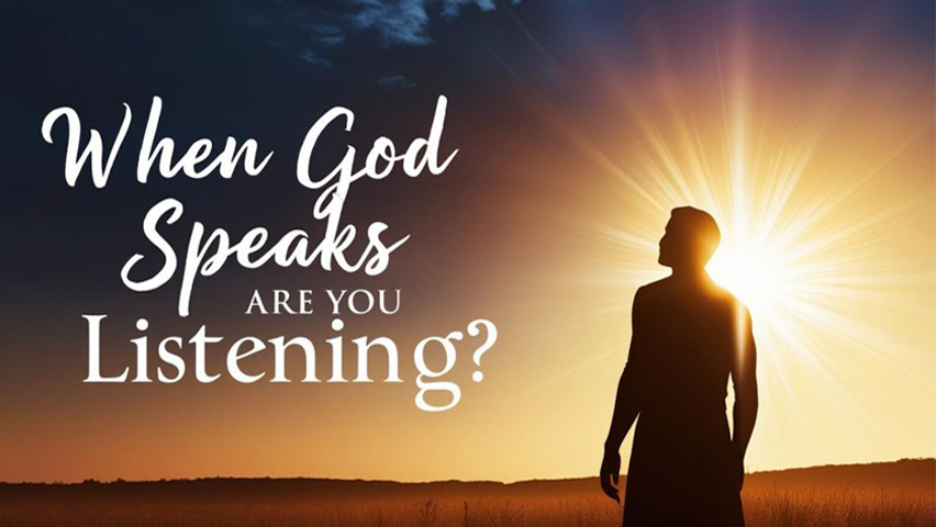 When God Speaks Are You Listening