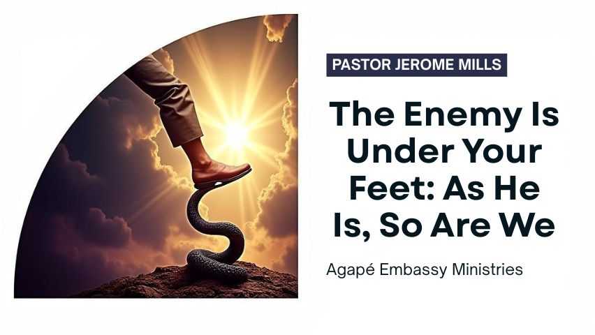 The Enemy Is Under Your Feet Part 3: As He Is So Are We 