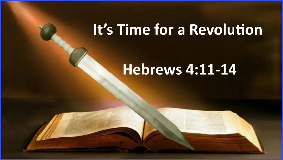 It’s Time for a Revolution - Hebrews 4:11-14