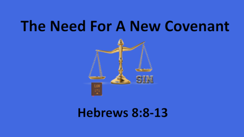 The Need For A New Covenant - Hebrews 8:8-13