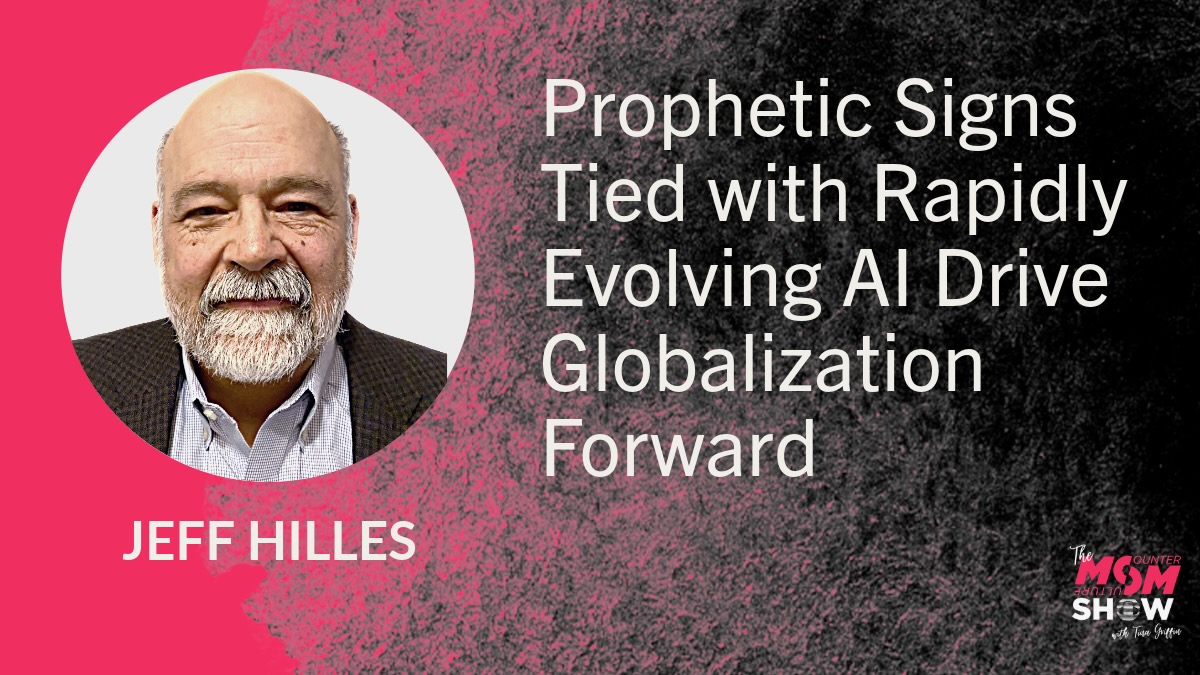 Prophetic Signs Tied with Rapidly Evolving AI Drive Globalization Forward - Jeff Hilles