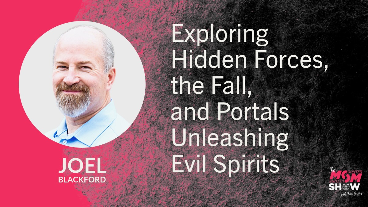 Exploring the Fall, Hidden Forces, and Portals Unleashing Evil Spirits - Joel Blackford
