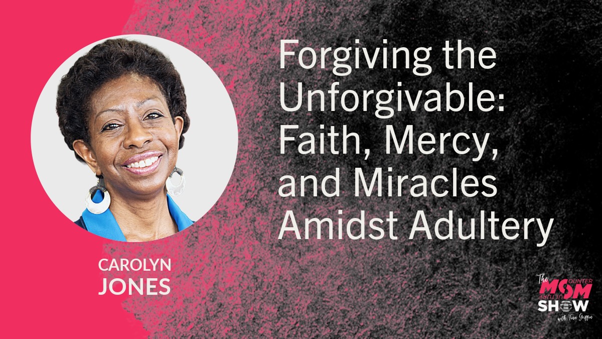 Forgiving the Unforgivable: Faith, Mercy, and Miracles Amidst Adultery - Carolyn Jones