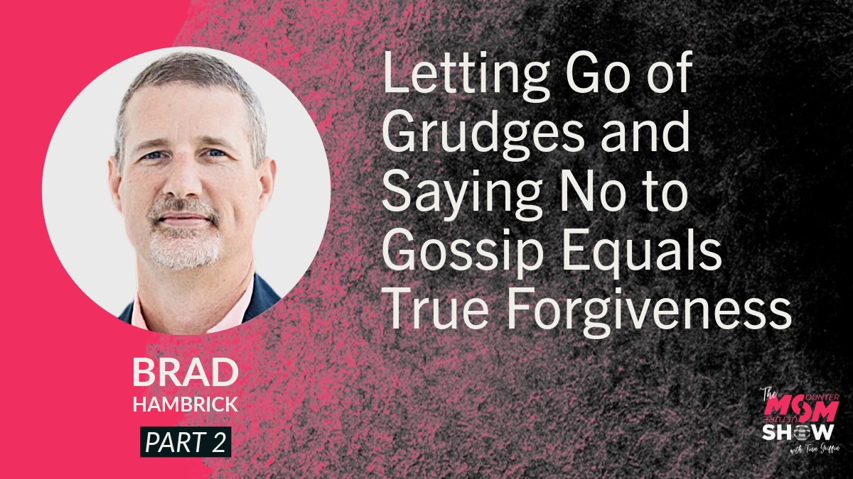 Letting Go of Grudges and Saying No to Gossip Equals True Forgiveness - Brad Hambrick