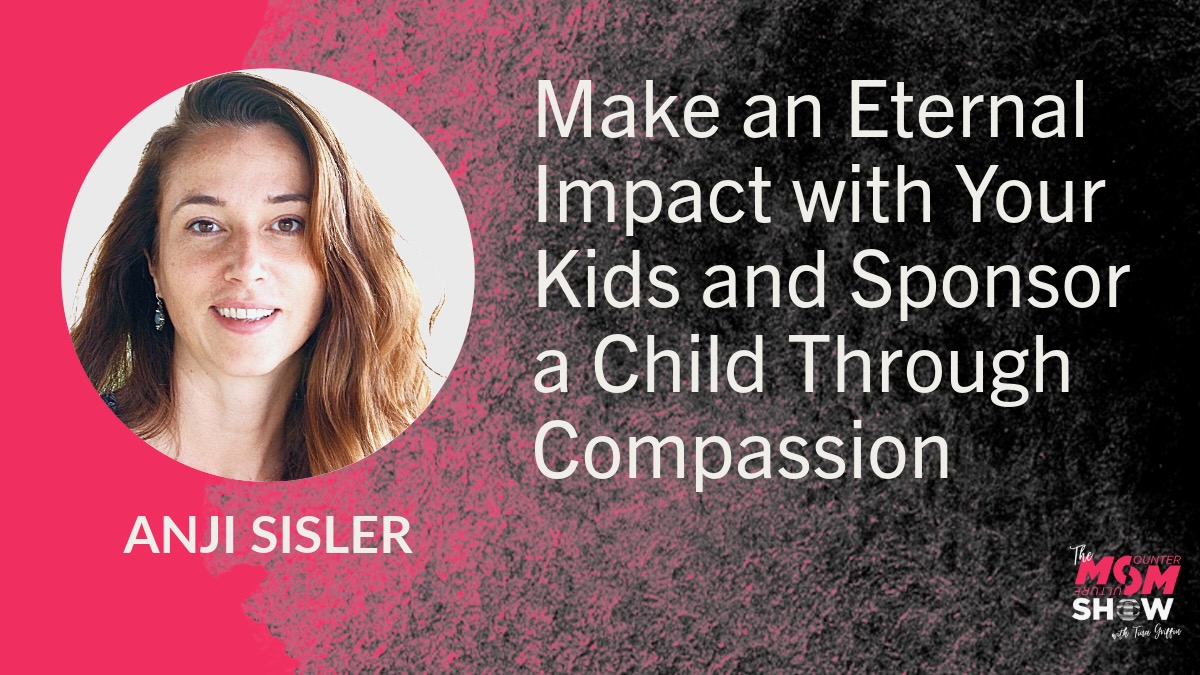 Make an Eternal Impact with Your Kids and Sponsor a Child Through Compassion - Anji Sisler