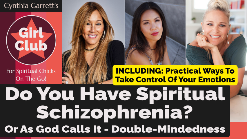 Do You Have Spiritual Schizophrenia? Or, As God Calls It - Double-Mindedness