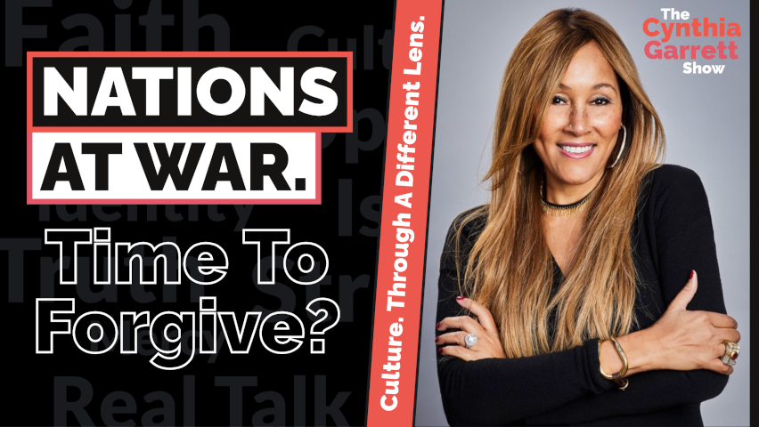 Nations At War. Time To Forgive? by The Cynthia Garrett Podcast with Cynthia Garrett