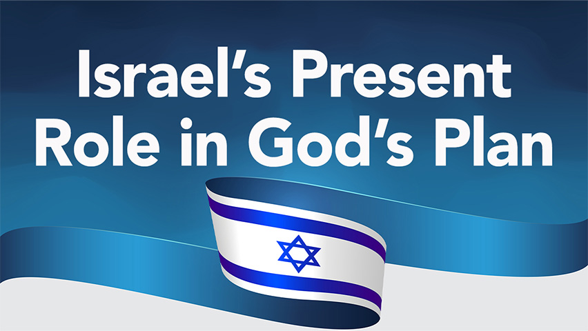 God's Plan for Israel Now: The Significance of Israel