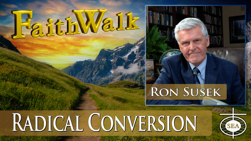 Radical Conversion by FaithWalk TV with Ron Susek