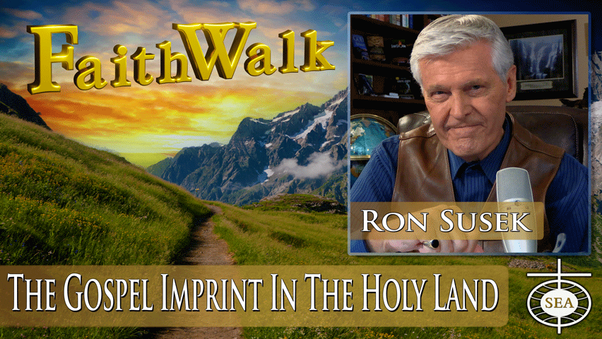 The Gospel Imprint in the Holy Land by FaithWalk TV with Ron Susek