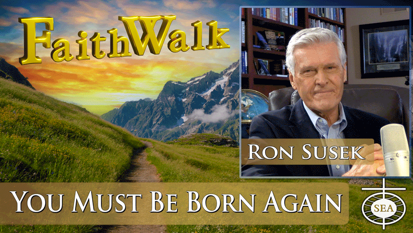You Must Be Born Again by FaithWalk TV with Ron Susek