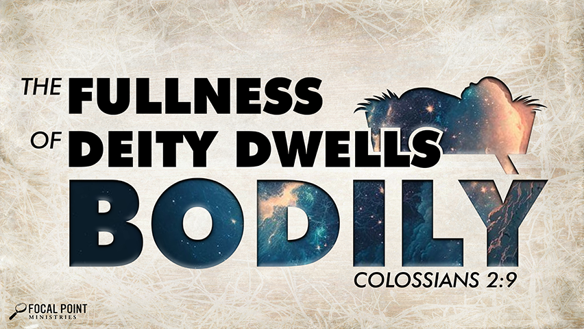 The Fullness of Deity Dwells Bodily