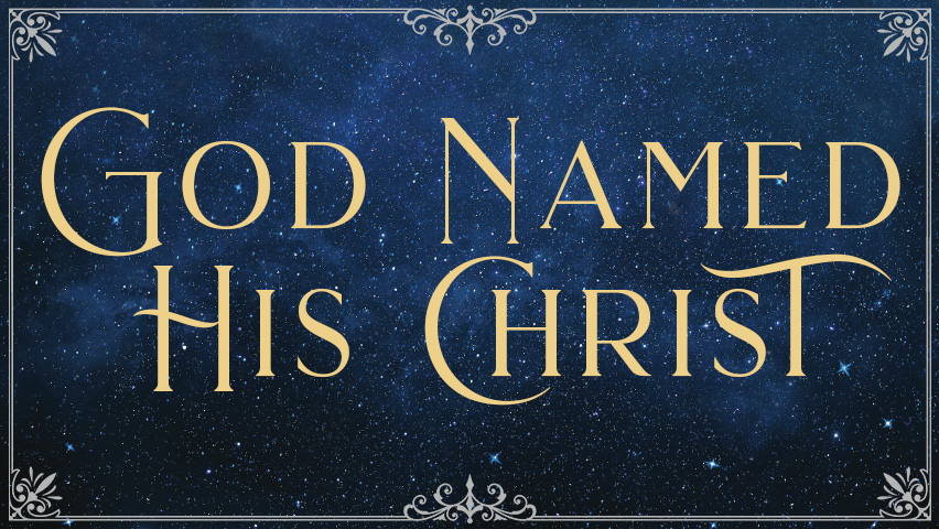 God Named His Christ