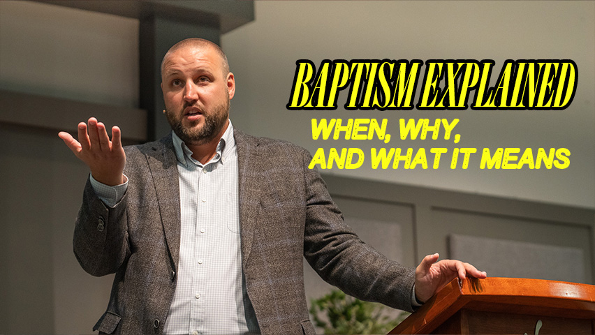 Baptism Explained: When, Why,  and What It Means