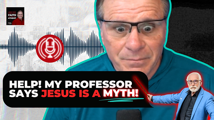 HELP! My Professor Says Jesus is a Myth!