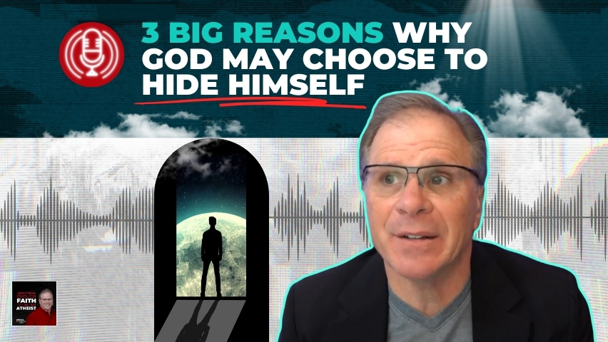 3 BIG Reasons Why God May Choose to Hide Himself