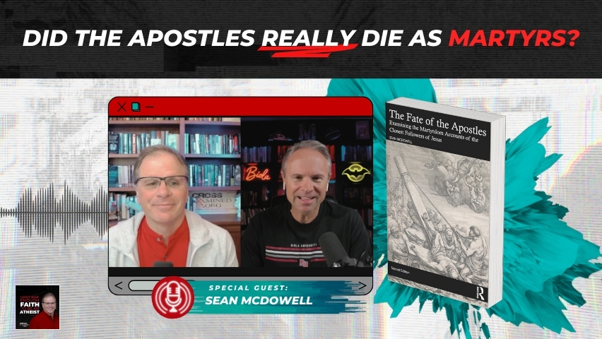 Did the Apostles REALLY Die as Martyrs? with Dr. Sean McDowell