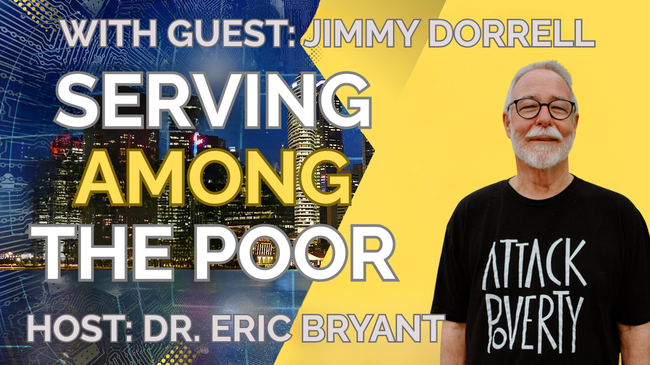 Serving Among the Poor with Jimmy Dorrell (Church Under the Bridge)