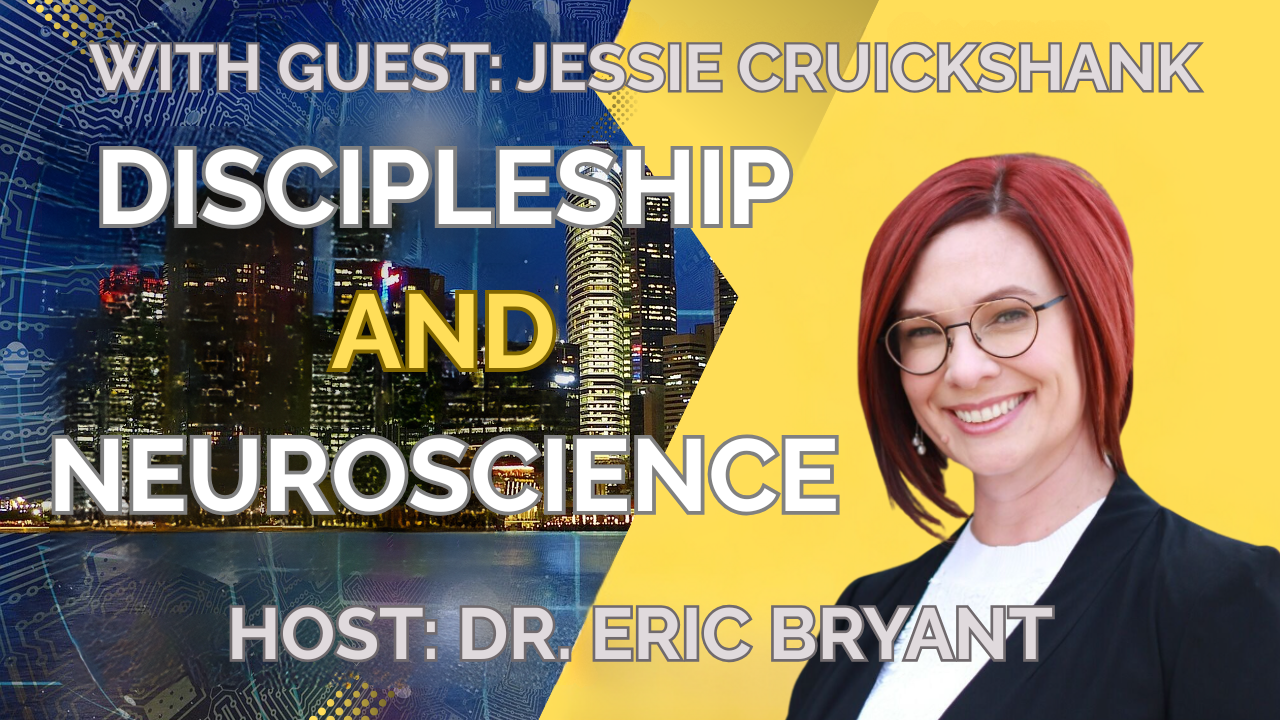 Discipleship + Neuroscience with Jessie Cruickshank
