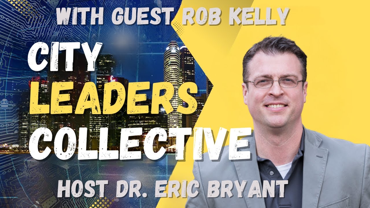 City Leaders Collective with Rob Kelly