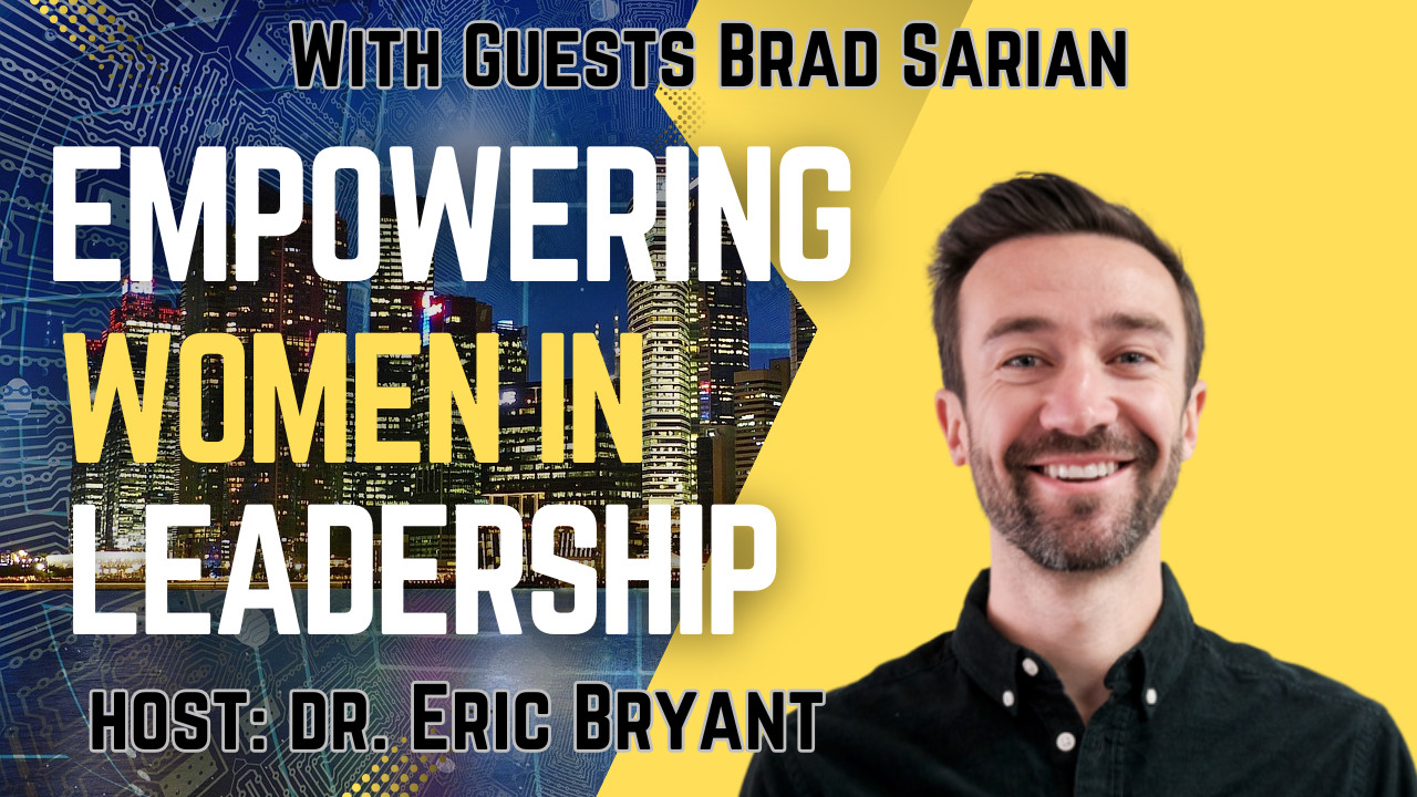 Empowering Women in Leadership with Brad Sarian