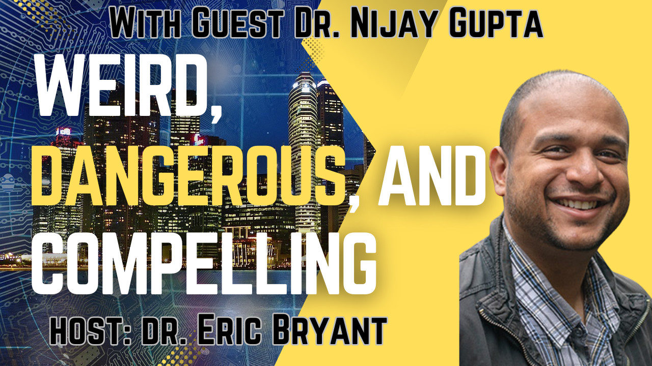 Weird, Dangerous, and Compelling with Dr. Nijay Gupta