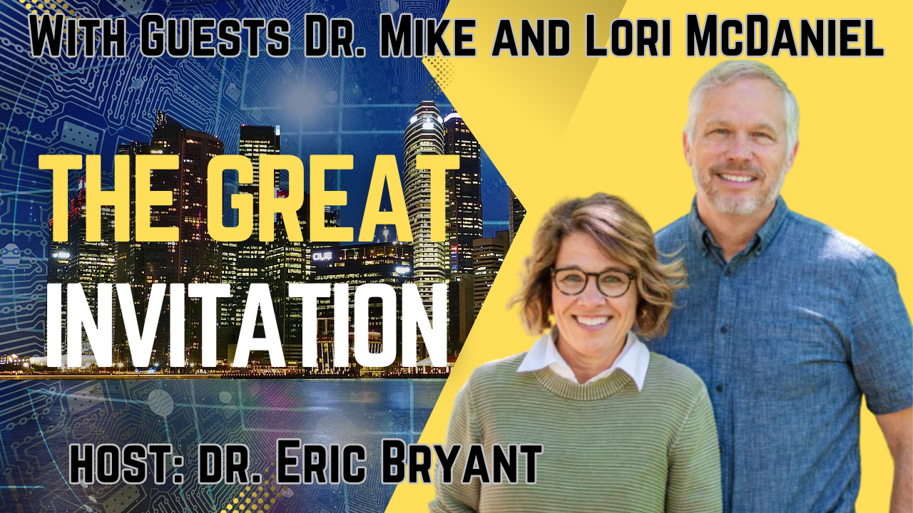 The Great Invitation with Dr. Mike and Lori McDaniel