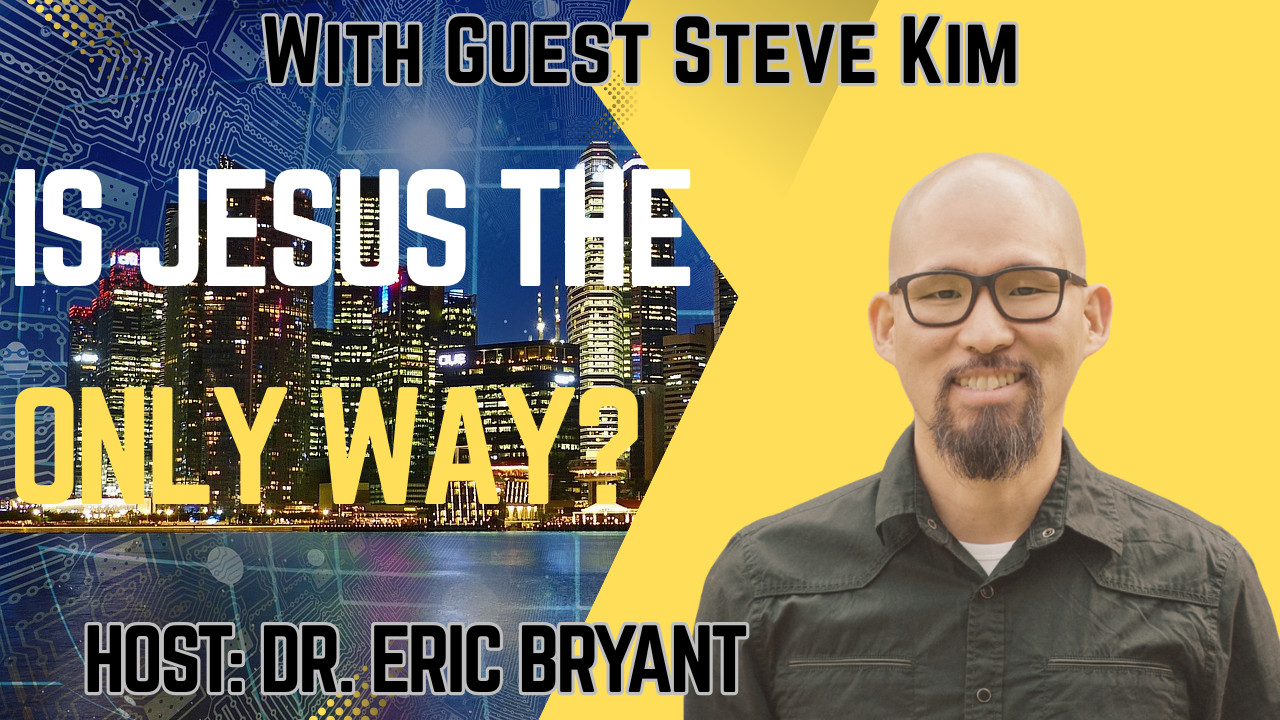 Is Jesus the Only Way? with Steve Kim (Apologetics Canada)
