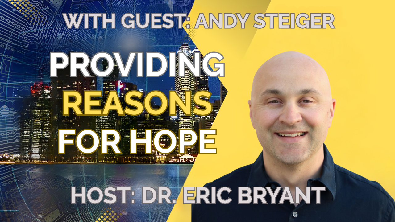 Providing Reasons for Hope with Andy Steiger