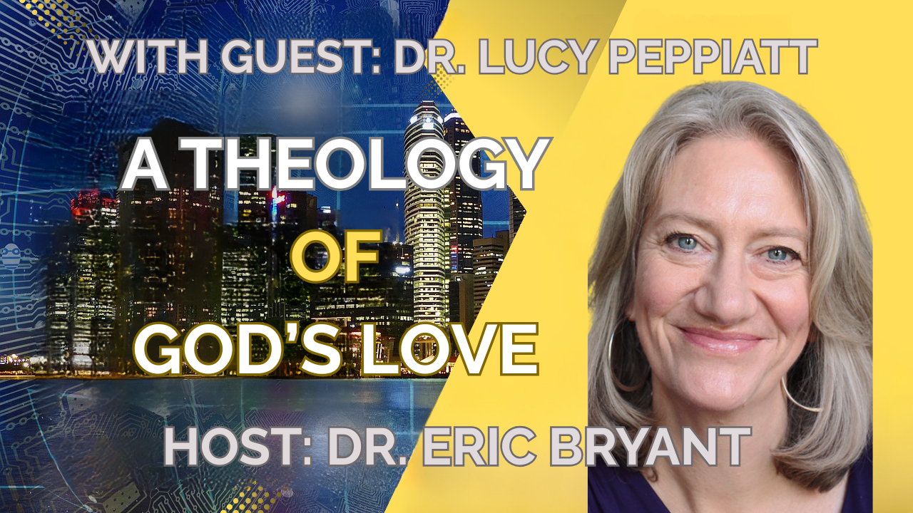 A Theology of God's Love with Dr. Lucy Peppiatt