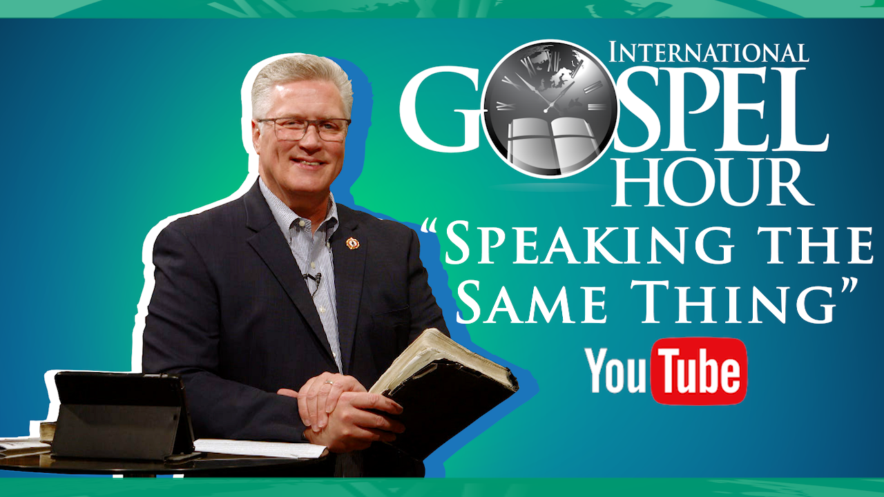 Speaking the Same Thing | International Gospel Hour