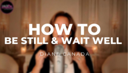 HOW To Be Still and Wait Well