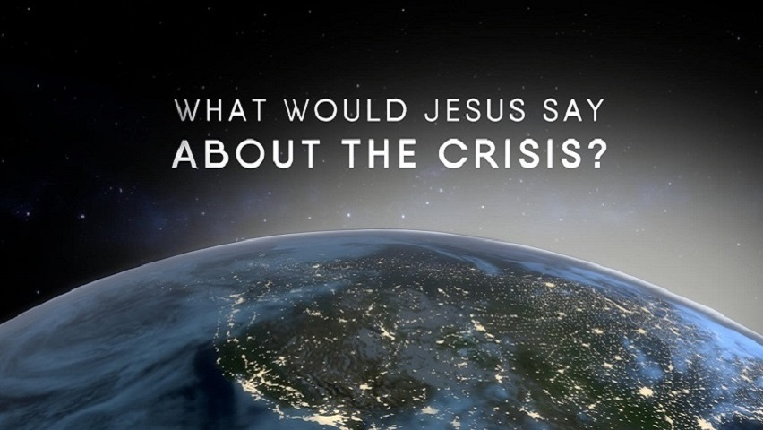 What Would Jesus Say About The Crisis?