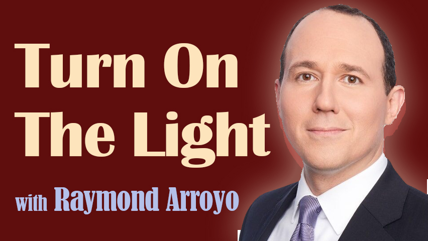 Turn On The Light - Raymond Arroyo on LIFE Today Live