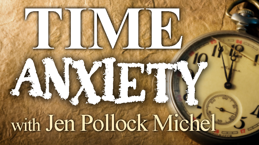 Time Anxiety - Jen Pollock Michel on LIFE Today Live