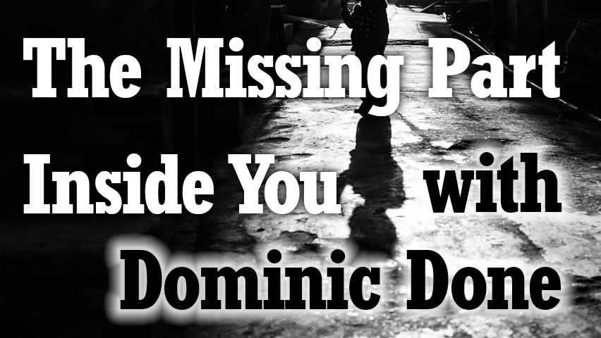 The Missing Part Inside You - Dominic Done on LIFE Today Live