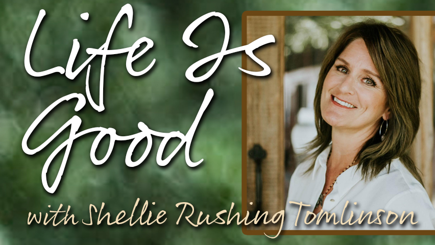 Life Is Good - Shellie Rushing Tomlinson on LIFE Today Live