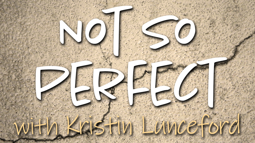 Not So Perfect - Kristin Lunceford on LIFE Today Live