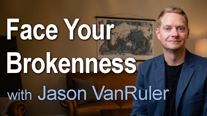 Face Your Brokenness - Jason VanRuler on LIFE Today Live