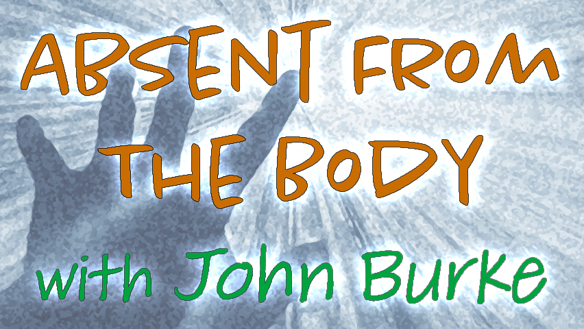 Absent From The Body - John Burke on LIFE Today Live