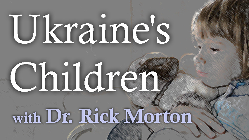 Ukraine's Children - Dr. Rick Morton on LIFE Today Live