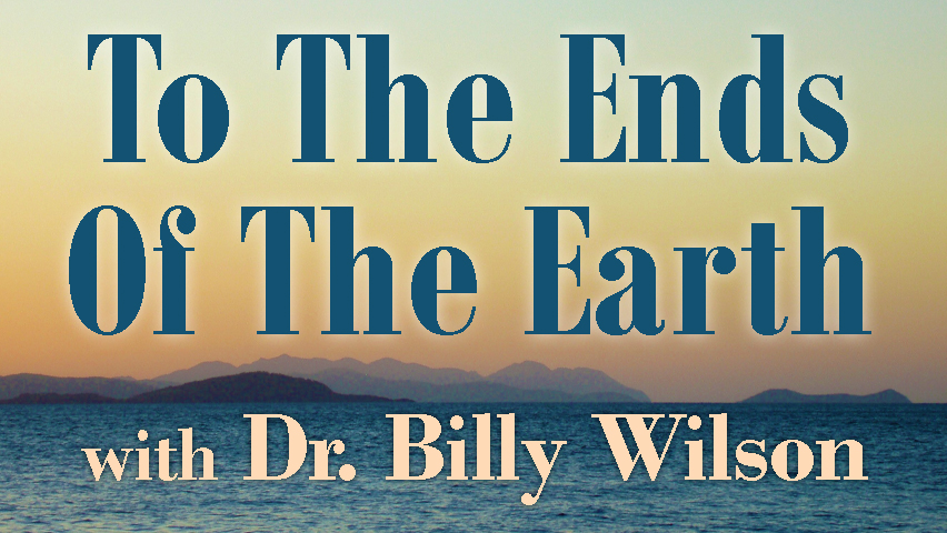To The Ends Of The Earth - Dr. Billy Wilson on LIFE Today Live