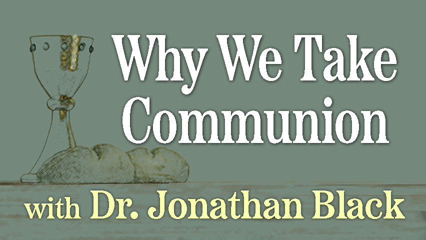 Why We Take Communion - Dr. Jonathan Black on LIFE Today Live