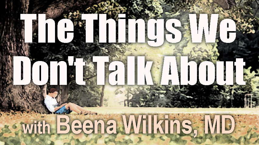 The Things We Don't Talk About - Beena Wilkins, MD on LIFE Today Live