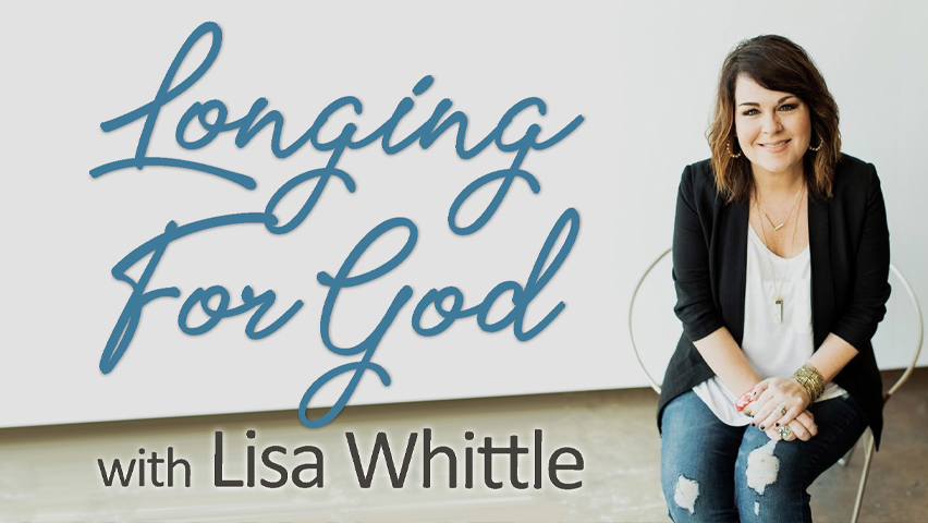 Longing For God - Lisa Whittle on LIFE Today Live