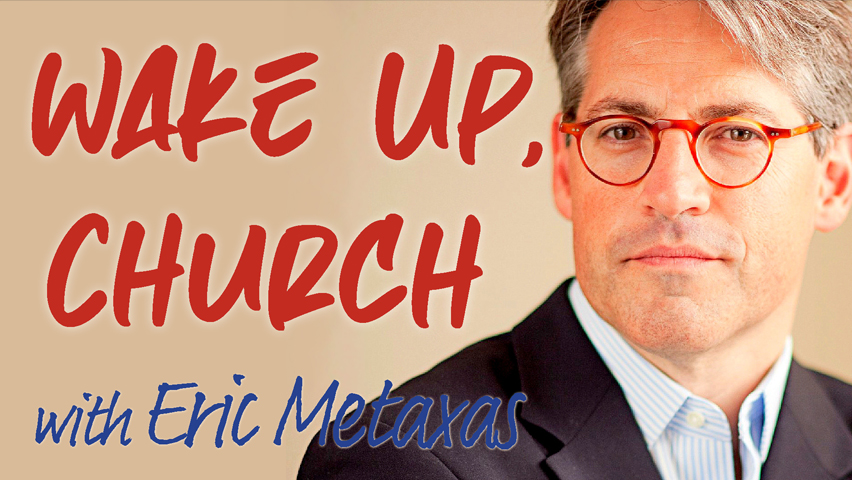 Wake Up, Church - Eric Metaxas on LIFE Today Live