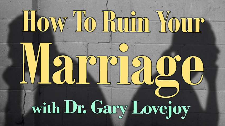 How To Ruin Your Marriage - Dr. Gary Lovejoy on LIFE Today Live