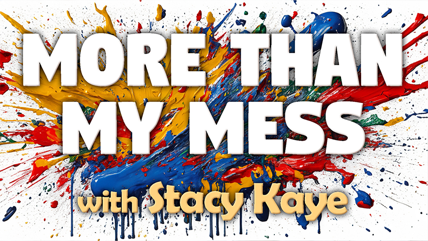 More Than My Mess - Stacy Kaye on LIFE Today Live