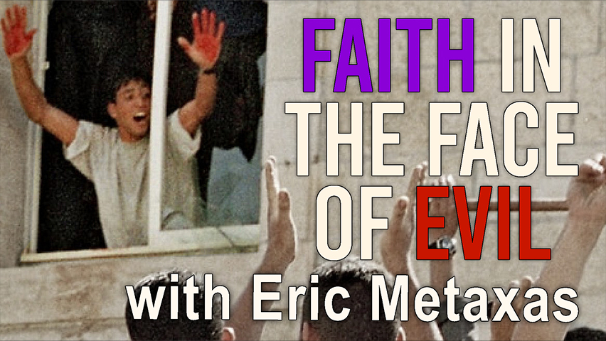 Faith In The Face Of Evil - Eric Metaxas on LIFE Today Live